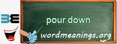 WordMeaning blackboard for pour down